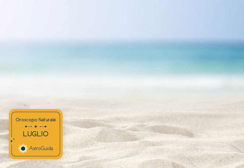 Oroscopo Naturale Luglio